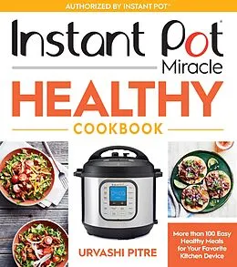 E-Book (epub) Instant Pot Miracle Healthy Cookbook von Urvashi Pitre