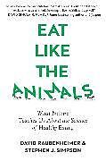 Couverture cartonnée Eat Like the Animals de David Raubenheimer, Stephen Simpson