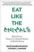 Kartonierter Einband (Kt) Eat Like the Animals von David Raubenheimer, Stephen Simpson