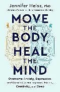 Fester Einband Move the Body, Heal the Mind von Jennifer Heisz