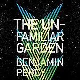 Audio CD (CD/SACD) The Unfamiliar Garden von Benjamin Percy