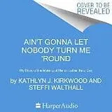 Audio CD (CD/SACD) Ain't Gonna Let Nobody Turn Me 'round von Kathlyn J. Kirkwood