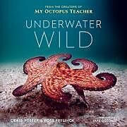 Livre Relié Underwater Wild de Craig Foster, Ross Frylinck