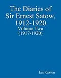 E-Book (epub) The Diaries of Sir Ernest Satow, 1912-1920 - Volume Two (1917-1920) von Ian Ruxton