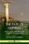 Kartonierter Einband The Fate of Empires von Arthur John Hubbard