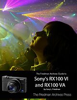 eBook (epub) The Friedman Archives Guide to Sony's RX100 VI and RX100 VA de Gary L. Friedman