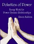 E-Book (epub) Polarities of Power: Energy Work for Power Dynamic Relationships von Raven Kaldera