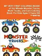 Kartonierter Einband MY VERY FIRST COLORING BOOK! of Hot Wheels Monster Trucks, Work Trucks, and Cars Coloring Book von Beatrice Harrison