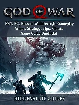 E-Book (epub) God of War PS4, PC, Bosses, Walkthrough, Gameplay, Armor, Strategy, Tips, Cheats, Game Guide Unofficial von Hiddenstuff Guides