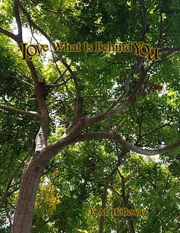 E-Book (epub) Love What Is Behind You von E. M. Holloway