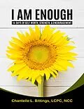 E-Book (epub) I Am Enough: 14-days of Self-worth, Strength, & Encouragement von Chantelle L. Bittings