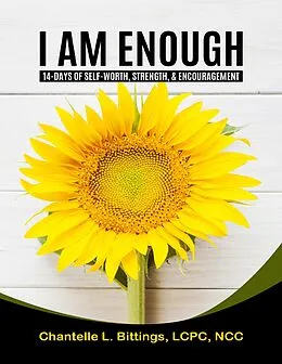 E-Book (epub) I Am Enough: 14-days of Self-worth, Strength, & Encouragement von Chantelle L. Bittings