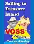 E-Book (epub) Sailing to Treasure Island: The Cruise of the Xora von Captain J. C. Voss