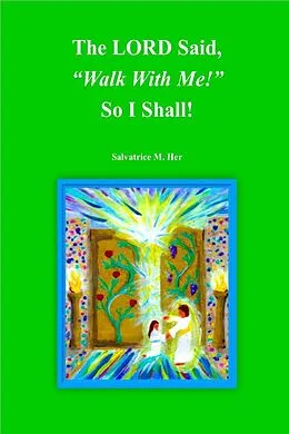 E-Book (epub) The LORD Said, "Walk With Me!" So I Shall! von Salvatrice M. Her