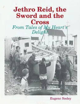 E-Book (epub) Jethro Reid, the Sword and the Cross - From Tales of My Heart's Delight von Eugene Sooley