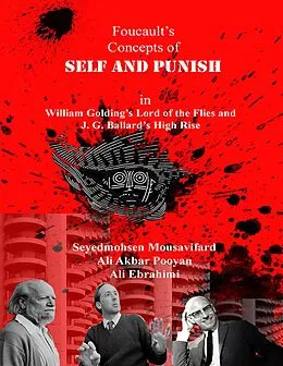 E-Book (epub) Foucault's Concepts of Self and Punish In William Golding's Lord of the Flies and J. G. Ballard's High Rise von Seyedmohsen Mousavifard, Ali Akbar Pooyan, Ali Ebrahimi