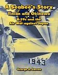 E-Book (epub) A Seabee's Story: Tinian and Okinawa, B-29s and the Air War Against Japan von George A. Larson