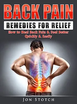 E-Book (epub) Back Pain Remedies for Relief von Jon Stotch