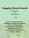 E-Book (epub) Supply Chain Track: Management and Sustainability von Arash Azadikhah Jahromi, Abdolkarim Ghanaatian Jobzari, Ali Reza Fakharzadeh