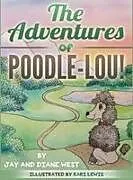 Fester Einband The Adventures of Poodle-Lou! von Jay West, Diane West