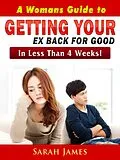 E-Book (epub) A Womans Guide to Getting Your Ex Back for Good von Sarah James