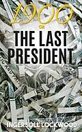 E-Book (epub) 1900; or, The Last President von Ingersoll Lockwood