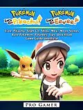 E-Book (epub) Pokemon Lets Go, Evee, Pikachu, Silph Co, Shiny, Mew, Moon Stones, Rare Pokemon, Pokedex, Tips, Download, Game Guide Unofficial von Pro Gamer