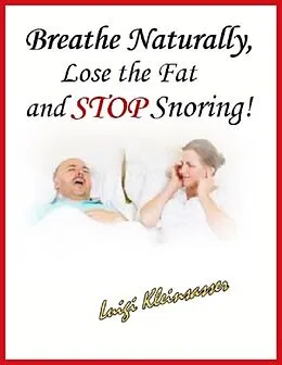E-Book (epub) Breathe Naturally, Lose the Fat and Stop Snoring! von Luigi Kleinsasser