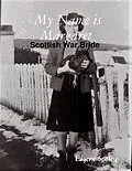 E-Book (epub) My Name Is Margaret , Scottish War Bride von Eugene Sooley