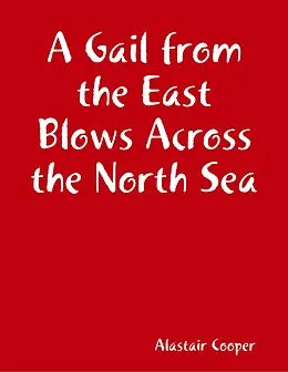 E-Book (epub) A Gail from the East Blows Across the North Sea von Alastair Cooper
