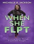 E-Book (epub) When She Flpt: Overcoming Suicide Through Transformed Thoughts von Michelle R. Jackson