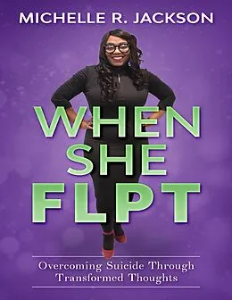 E-Book (epub) When She Flpt: Overcoming Suicide Through Transformed Thoughts von Michelle R. Jackson