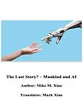 E-Book (epub) The Last Story? - Mankind and Ai von Ming Xiao, Mark Xiao