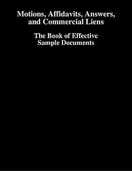 E-Book (epub) Motions, Affidavits, Answers, and Commercial Liens - The Book of Effective Sample Documents von Sidana Lewis