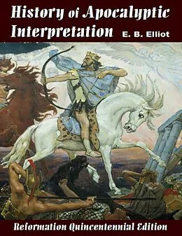 E-Book (epub) History of Apocalyptic Interpretation von E. B. Elliot