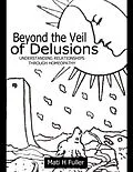 E-Book (epub) Beyond the Veil of Delusions, Understanding Relationships Through Homeopathy von Mati H Fuller