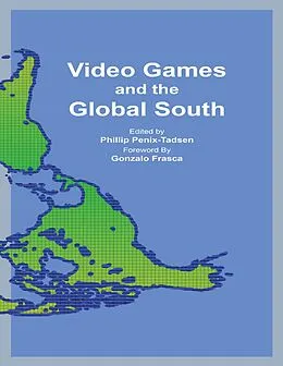 E-Book (epub) Video Games and the Global South von Phillip Penix-Tadsen
