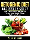 E-Book (epub) Ketogenic Diet Beginners Guide von Adam Aranson