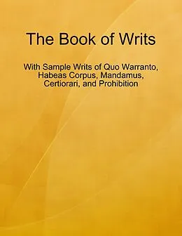 E-Book (epub) The Book of Writs - With Sample Writs of Quo Warranto, Habeas Corpus, Mandamus, Certiorari, and Prohibition von Sidana Lewis
