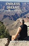 E-Book (epub) Endless Dreams ( The Bulletball Guy ) von Marc K. Griffin