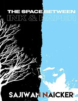 E-Book (epub) The Space Between Ink and Paper von Sajiwan Naicker