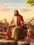 E-Book (epub) Real Christians Don't Attend Christian Churches von Donald Werner