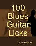 E-Book (epub) 100 Blues Guitar Licks von Duane Murray