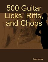 eBook (epub) 500 Guitar Licks, Riffs, and Chops de Duane Murray