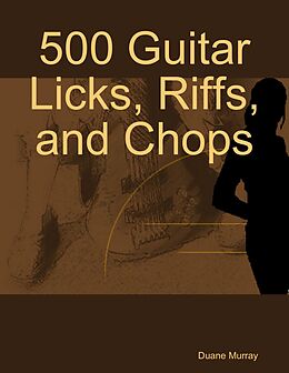 eBook (epub) 500 Guitar Licks, Riffs, and Chops de Duane Murray