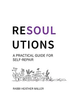 E-Book (epub) Resoulutions: A Practical Guide for Self Repair von Rabbi Heather Miller
