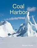 E-Book (epub) Coal Harbor von Michael J Bryant