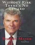 E-Book (epub) Without Risk There's No Reward: Tales, Trials and Truisms from the Amazing Life of a Pioneering Southern California Developer von Robert Mayer, Peter Weisz