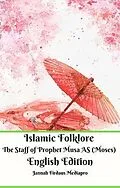 E-Book (epub) Islamic Folklore The Staff of Prophet Musa AS (Moses) English Edition von Jannah Firdaus Mediapro