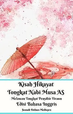 E-Book (epub) Kisah Hikayat Tongkat Nabi Musa AS Melawan Tongkat Penyihir Firaun Edisi Bahasa Inggris von Jannah Firdaus Mediapro